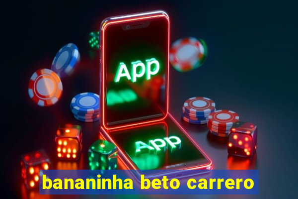 bananinha beto carrero